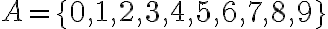 A=\{0,1,2,3,4,5,6,7,8,9\}