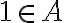 1\in A