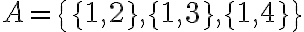 A=\{\{1,2\},\{1,3\},\{1,4\}\}