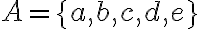 A=\{a,b,c,d,e\}