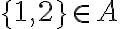 \{1,2\}\in A