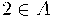 2\in A