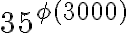 35^{\phi(3000)}