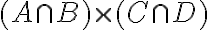 (A\cap B)\times(C\cap D)
