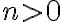 n>0