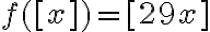 f([x])= [29x]