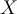 X