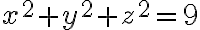 x^2+y^2+z^2=9
