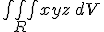 \small \iiint_R xyz\,dV