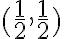 (\dfrac{1}{2},\dfrac{1}{2})