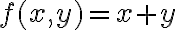 f(x,y)=x+y