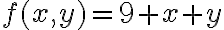 f(x,y)=9+x+y