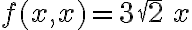 f(x,x)=3\sqrt{2}\,x