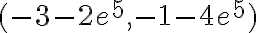 (-3-2e^5,-1-4e^5)