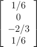 \left[\begin {array}{c} 1/6\\ 0\\ -2/3\\ 1/6\end {array} \right] 