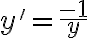  y'=\frac{-1}{y} 