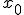  \fontsize{3} x_0 