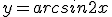  \fontsize{3} y=arcsin2x 