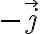 - \overrightarrow{j}