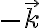 -\overrightarrow{k}