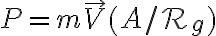 P = m \overrightarrow{V} (A / \mathcal{R}_g)