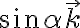 \sin \alpha \overrightarrow{k}