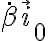 \dot{\beta} \overrightarrow{i}{}_0