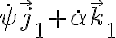 \dot{\psi} \overrightarrow{j}{}_1 + \dot{\alpha} \overrightarrow{k}{}_1