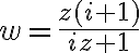 w=\frac{z(i+1)}{i z+1}