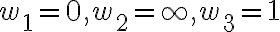 w_1=0, w_2=\infty, w_3=1