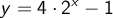 y=4\cdot 2^x-1