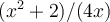  (x^2+2)/(4x) 