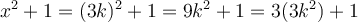 x^2 + 1 = (3k)^2 + 1 = 9k^2 + 1 =3(3k^2) + 1
