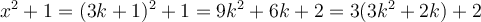 x^2 + 1 = (3k + 1)^2 + 1 = 9k^2 + 6k + 2 = 3(3k^2 + 2k) + 2 
