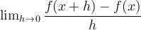 \lim_{h\rightarrow 0} \dfrac{f(x+h)-f(x)}{h}