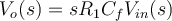 V_{o}(s) = sR_{1}C_{f}V_{in}(s) 