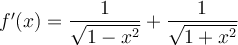 f'(x) = \dfrac{1}{\sqrt{1-x^2}} + \dfrac{1}{\sqrt{1+x^2}}