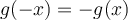 g(-x) = -g(x)