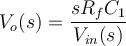 V_{o}(s) = \dfrac{sR_{f}C_{1}}{V_{in}(s)} 