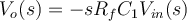 V_{o}(s) = -sR_{f}C_{1}V_{in}(s) 