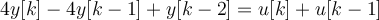 4y[k] - 4y[k-1]+y[k-2] = u[k]+u[k-1]
