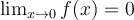 \lim_{x\rightarrow 0}f(x) = 0
