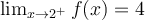 \lim_{x\rightarrow 2^+}f(x) = 4
