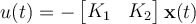 u(t) = -\begin{bmatrix} K_1 & K_2 \end{bmatrix}\mathbf{x}(t)