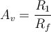  A_{v} = \dfrac{R_{1}}{R_{f}} 
