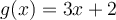 g(x)=3x+2