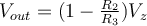V_{out} = (1 - \frac{R_2}{R_3})V_z