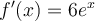 f'(x) = 6e^{x}