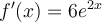 f'(x) = 6e^{2x}