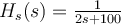  H_s(s) = \frac{1}{2s + 100}